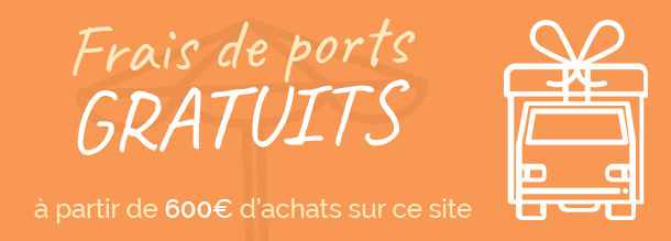 Frais de ports gratuits à partir de 600€ d'achats sur ce site
